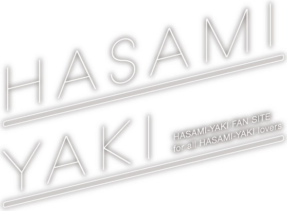 HASAMI-YAKI FAN SITE for all HASAMI-YAKI lovers